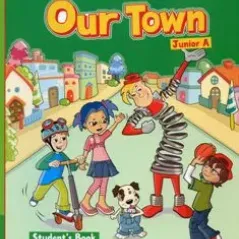 Our Town for Junior A. Student's Book (Βιβλίο μαθητή)