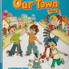 Our Town for Junior B. Student's Book (Βιβλίο Μαθητή)