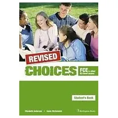 Choices for FCE & other B2 level exams. REVISED Student's Book