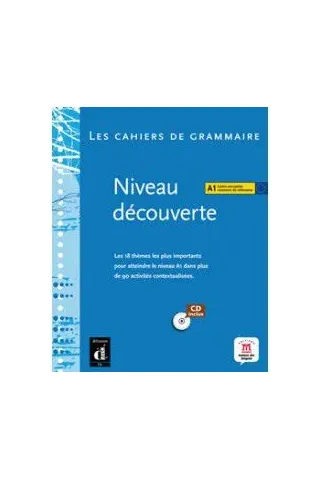 Les cahiers de grammaire franeaise A1 - Niveau decouverte livre + CD