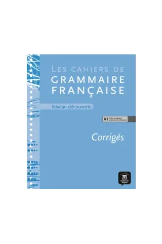 Les corriges des cahiers de grammaire franeaise A1 - Niveau decouverte