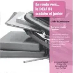 En route vers ... le DELF B1 scolaire et junior - Guide du professeur + CD