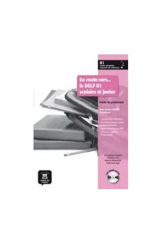 En route vers ... le DELF B1 scolaire et junior - Guide du professeur + CD