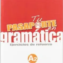 Tu Pasaporte En Gramatica A2