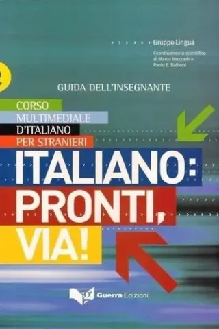 ITALIANO: PRONTI, VIA!2 Corso multimediale d’italiano per stranieri Guida dell'insegnante