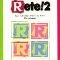 RETE! 2 Corso multimediale d’italiano per stranieri Libro di classe