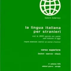 La lingua italiana per stranieri Corso superiore Lezioni, esercizi e chiavi