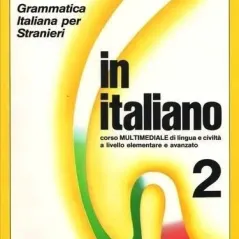 IN ITALIANO 2 Corso multimediale di lingua e civilta Volume secondo