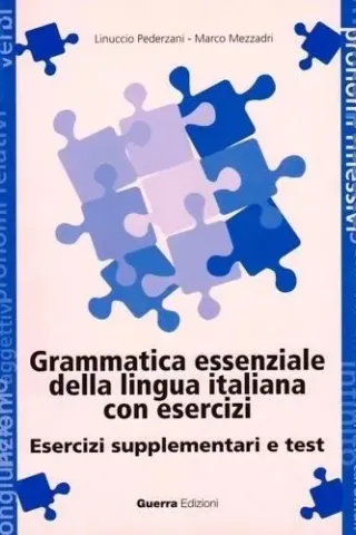 GRAMMATICA ESSENZIALE DELLA LINGUA ITALIANA CON ESERCIZI Esercizi supplementari e test Testo