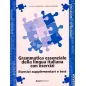 GRAMMATICA ESSENZIALE DELLA LINGUA ITALIANA CON ESERCIZI Esercizi supplementari e test Testo