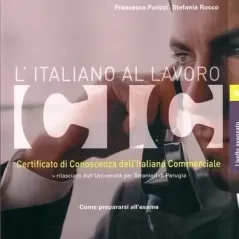 CIC - L'ITALIANO AL LAVORO Certificato di Conoscenza dell'Italiano 
