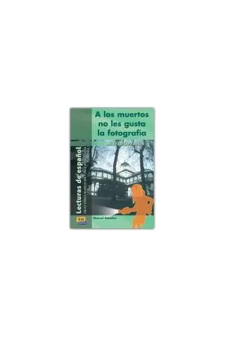 A LOS MUERTOS NO LES GUSTA LA FOTOGRAFIA (LECTURA NIVEL SUPERIOR)-LIBRO