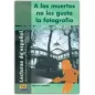 A LOS MUERTOS NO LES GUSTA LA FOTOGRAFIA (LECTURA NIVEL SUPERIOR)-LIBRO+CD