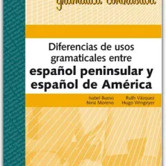 DIFERENCIAS DE USOS GRAMATICALES ENTRE ESPANOL/ESPANOL DE AMERICA-LIBRO