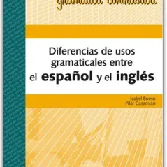 DIFERENCIAS DE USOS GRAMATICALES ENTRE ESPANOL/INGLES-LIBRO