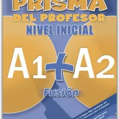 PRISMA FUSION NIVEL INICIAL (A1+A2)-LIBRO DEL PROFESOR