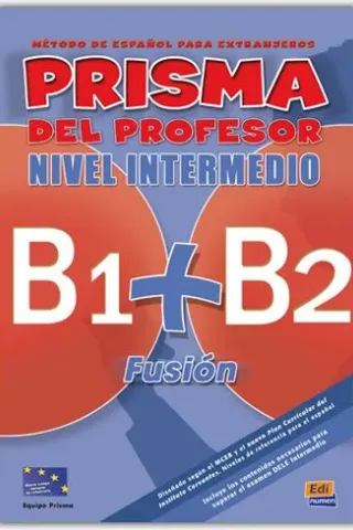 PRISMA FUSION NIVEL INTERMEDIO (B1+B2)-LIBRO DEL PROFESOR