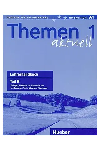 Themen aktuell 1 - Lehrerhandbuch Teil B