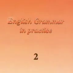 ENGLISH GRAMMAR IN PRACTICE 2 STUDENT'S