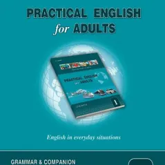 PRACTICAL ENGLISH FOR ADULTS 1 GRAMMAR & COMPANION