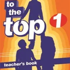 To The Top 1 - Teacher's Book