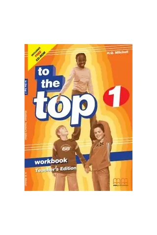 To The Top 1 - Workbook Teacher 's Edition