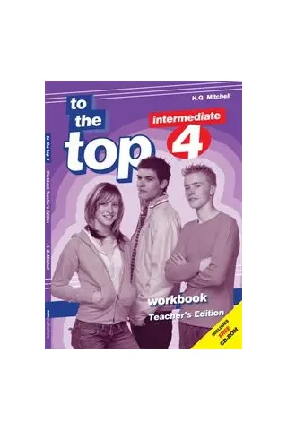 To The Top 4 Workbook - Teacher 's Edition