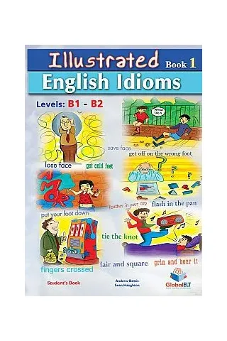 ILLUSTRATED IDIOMS Levels: B1 & B2 - Book 1 - Student's Book