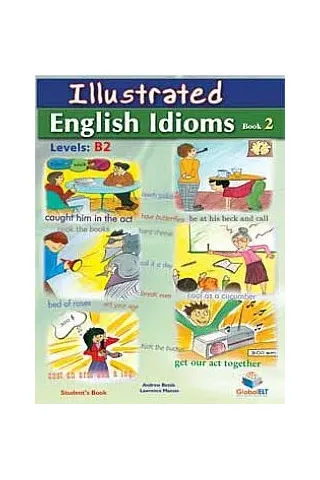 ILLUSTRATED IDIOMS Levels: B1 & B2 - Book 2 - Student's Book