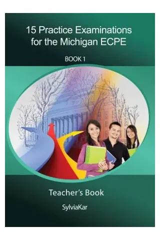 15 Practice Examinations for the Michigan ECPE Book 1 Teacher's Book