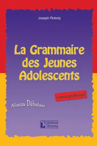 La grammaire des jeunes adolescents-Livre du professeur