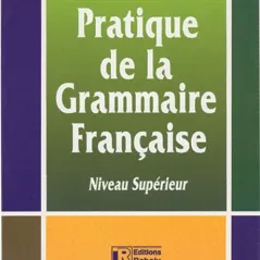 Pratique de la grammaire francaise