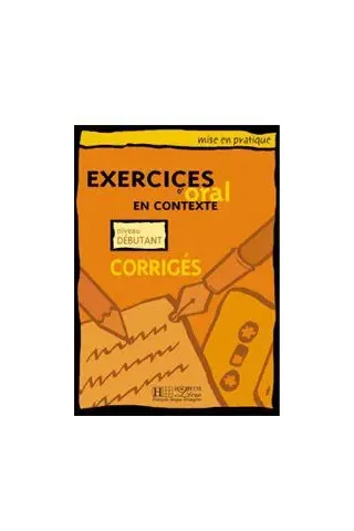 Exercices D' Oral En Contexte - Debutant Corriges (Λύσεις)