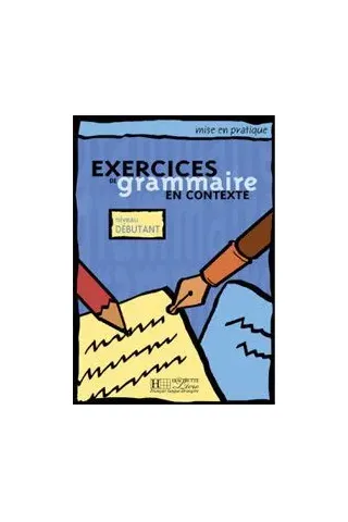 Exercices De Grammaire En Contexte - Debutant (Βιβλίο Μαθητή)