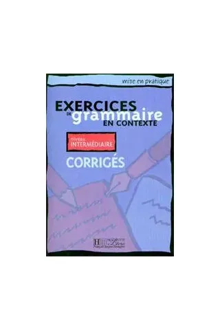 Exercices De Grammaire En Contexte - Intermediaire Corriges (Λύσεις)