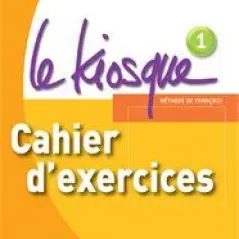 Le Kiosque 1 Cahier (Βιβλίο Ασκήσεων)