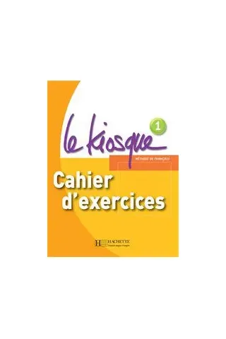 Le Kiosque 1 Cahier (Βιβλίο Ασκήσεων)