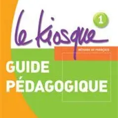 Le Kiosque 1 Guide Pedagogique (Οδηγός διδασκαλίας για τον Καθηγητή)