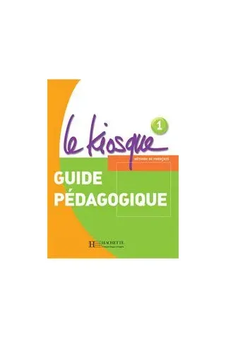 Le Kiosque 1 Guide Pedagogique (Οδηγός διδασκαλίας για τον Καθηγητή)