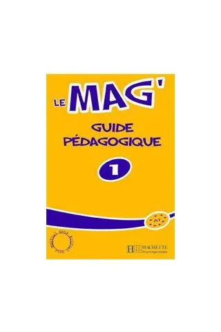 Le Mag 1 - A1 Guide Pedagogique (Οδηγός διδασκαλίας για τον Καθηγητή)