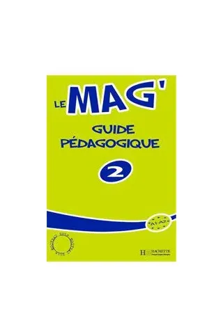 Le Mag 2 - A1 + A2 Guide Pedagogique (Οδηγός διδασκαλίας για τον Καθηγητή)