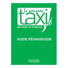 Le Nouveau Taxi! 2 A2 Guide Pedagogique (Οδηγός διδασκαλίας για τον Καθηγητή)