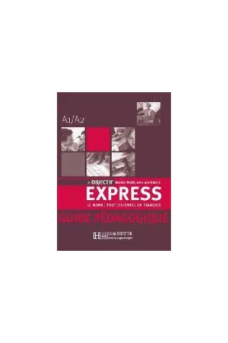 Objectif Express 1 A1/A2 Guide Pedagogique (Οδηγός διδασκαλίας για τον Καθηγητή)