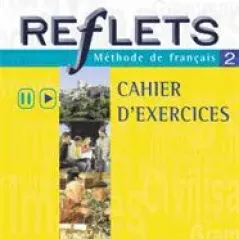 Reflets 2 Cahier (Βιβλίο Ασκήσεων)