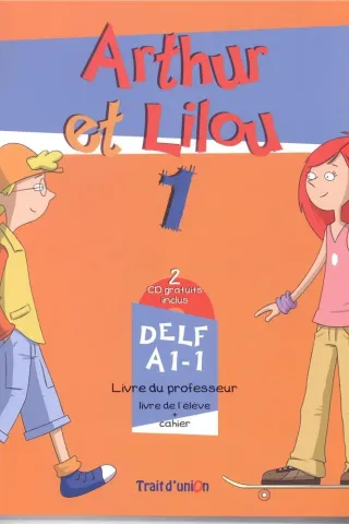 Arthur et Lilou  1 Delf A1-1 livre du professeur