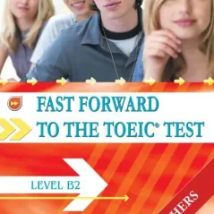 Fast Forward to the TOEIC Test Level B2 Teacher's