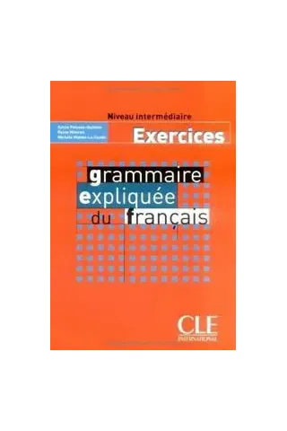 Grammaire Expliquee Francais Niveau Intermediare Cahier d'exercises 