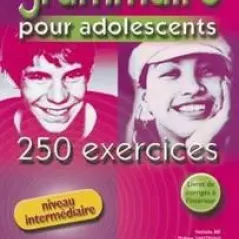 Grammaire Pour Adolescents Intermediare (+ Corriges + 250 Ex)