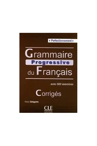 Grammaire Progressive Perfectionnement (+600 Exercises) Corriges