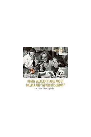 Denny Vachlioti talks about Melina and Never on Sunday" to Iason Triantafyllides"